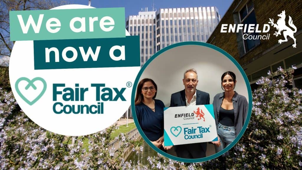 Enfield Council announcement they are a Fair Tax Council with councillors holding Fair Tax Council photo prop and Enfield logo in the top corner